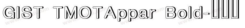 GIST TMOTAppar Bold字体转换